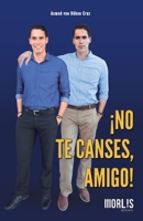 ¡NO TE CANSES, AMIGO! (Spanish Edition) 1086037057 Book Cover