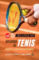Neurociencia aplicada al tenis: Concepto y 70 tareas para su entrenamiento (Versión Edición Color) 8418831103 Book Cover