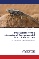 Implications of the International Environmental Laws: A Close Look 3659168092 Book Cover