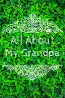 All About My Grandpa Journal: 100 Pages Notebook Paperback - Guided Journal For Grandma - Memories For The Grandchild 1671119061 Book Cover