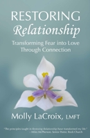 Restoring Relationship: Transforming Fear into Love Through Connection B08KH3VDPG Book Cover