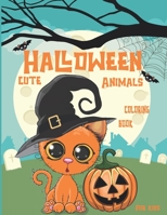 Halloween cute animals coloring book for kids: Halloween coloring books for kids with cute animals: cats, owl, koala, giraffe, puppy..all ages boys an B08FP2BQJV Book Cover