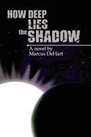 How Deep Lies the Shadow 1434890724 Book Cover