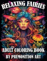 Relaxing Fairies: An Adult Coloring Book for Relaxation B0CJD78CLC Book Cover