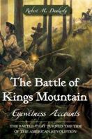 The Battle of Kings Mountain: Eyewitness Accounts 1596292369 Book Cover