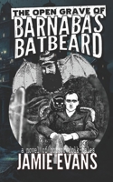 The Open Grave of Barnabas Batbeard: a novel of horror folk-tales B0DX773RPY Book Cover