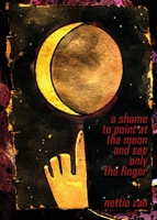 A Shame to Point at the Moon and See Only the Finger B0CSVBGWHG Book Cover