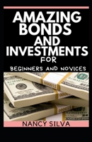 Amazing Bonds and investments for Beginners and Novices B0997YVNVD Book Cover