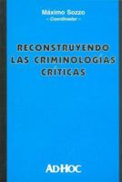 Reconstruyendo Las Criminologias Criticas 9508945788 Book Cover