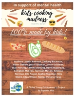 Kids Cooking Madness: A Cookbook By Kids For Mental Health B0875YYDXL Book Cover