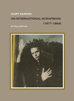 Gary Numan, An International Scrapbook: 1977-1984 (First Edition 1999723120 Book Cover