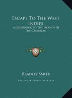 Escape to the West Indies: A Guidebook to the Islands of the Caribbean 0548390681 Book Cover