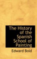 The History of the Spanish School of Painting 101752002X Book Cover