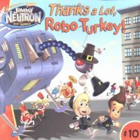 Thanks a Lot, Robo-Turkey! (Adventures of Jimmy Neutron Boy Genius 8x8 (Paperback)) 0689868731 Book Cover