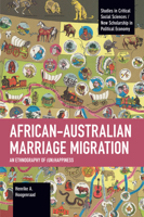 African-Australian Marriage Migration: An Ethnography of (Un)happiness 1642597945 Book Cover
