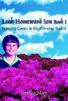 Look Homeward Son Book I: Rejoicing Comes in the Morning Book II 142591506X Book Cover