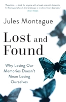 Lost and Found: Memory, Identity and Who We Become When We're No Longer Ourselves 1473646960 Book Cover
