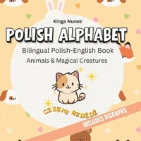 Polish Alphabet: Bilingual Polish-English Book | Animals & Magical Creatures (Polish Alphabet Adventures) B0GXG9LT4C Book Cover