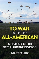 To War with the All-American: A History of the 82nd Airborne Division 1636246257 Book Cover