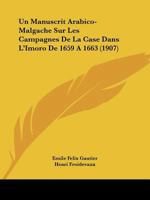 Un Manuscrit Arabico-Malgache Sur Les Campagnes de La Case Dans L'Imoro de 1659 a 1663 1167506561 Book Cover