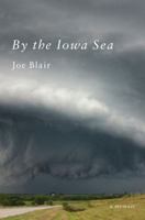 By the Iowa Sea: A Memoir 1451636059 Book Cover