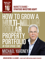 How to Grow a Multi-Million Dollar Property Portfolio - in Your Spare Time 1925265641 Book Cover