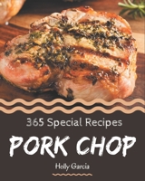 365 Special Pork Chop Recipes: The Best Pork Chop Cookbook on Earth B08NYMQHZX Book Cover