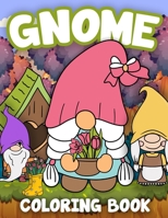 Gnome Coloring Book: Beautiful Gnomes for Stress Relief and Relaxation | 50 Coloring Pages with Cute Gnomes For Adults and Kids B092H2P85P Book Cover