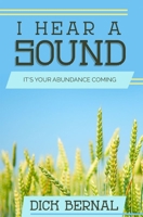 I Hear A Sound: It's Your Abundance Coming 1949106462 Book Cover