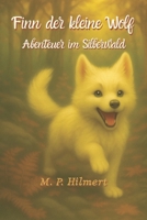 Finn - der kleine Wolf: Abendteuer im Silberwald B0FFB1Y536 Book Cover