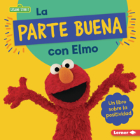 La parte buena con Elmo (Looking on the Bright Side with Elmo): Un libro sobre la positividad B0C8LV823K Book Cover