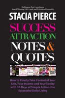 Success Attraction Notes & Quotes: 30 Days of insight and inspiration to improve your life and increase your income 0991232305 Book Cover