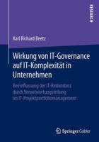 Wirkung Von It-Governance Auf It-Komplexitat in Unternehmen: Beeinflussung Der It-Redundanz Durch Verantwortungsteilung Im It-Projektportfoliomanagement 3658058242 Book Cover