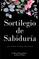 SORTILEGIO DE SABIDURÍA: Con amor hecho realidad para las brujas. 197336204X Book Cover