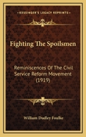 Fighting the Spoilsmen: Reminiscences of the Civil Service Reform Movement 1019004886 Book Cover