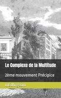 Le Complexe de la Multitude: 2ème mouvement Précipice 1792909683 Book Cover
