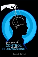 Mind Control and Brainwashing 3986533761 Book Cover