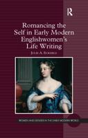 Romancing the Self in Early Modern Englishwomen's Life Writing 1409443787 Book Cover