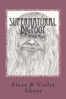 Supernatural Bigfoot: workings of energy we do not understand 1974475662 Book Cover