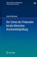 Der Schutz Des Probanden Bei Der Klinischen Arzneimittelprufung: Unter Besonderer Berucksichtigung Der Haftung Der Beteiligten Und Der Probandenversicherung 3642319963 Book Cover