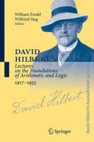 David Hilbert's Lectures on the Foundations of Arithmetic and Logic, 1917-1933 3540205780 Book Cover