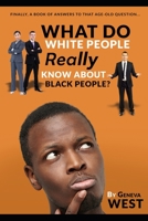 What Do White People REALLY Know About Black People? B08LNJL4MH Book Cover