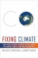 Fixing Climate: What Past Climate Changes Reveal About the Current Threat--and How to Counter It 0809045028 Book Cover
