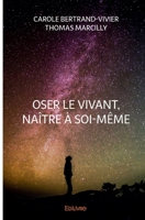 Oser le vivant, naître à soi-même (French Edition) 2414327367 Book Cover
