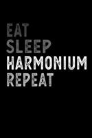 Eat Sleep Harmonium Repeat Funny Musical Instrument Gift Idea: Lined Notebook / Journal Gift, 100 Pages, 6x9, Soft Cover, Matte Finish 1651161151 Book Cover