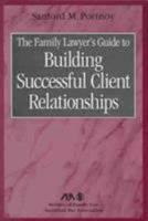 The Family Lawyer's Guide to Building Successful Client Relationships 1570737975 Book Cover