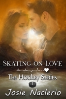 Skating on Love (The Hockey Series) B087DX4FQD Book Cover