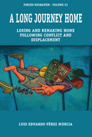 A Long Journey Home: Losing and Remaking Home Following Conflict and Displacement 1836951361 Book Cover