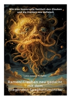 Ramen! Glauben neu gedacht mit dem Fliegenden Spaghettimonster: Wie eine humorvolle Gottheit den Glauben und die Freiheit neu definiert (German Edition) 338434717X Book Cover