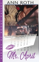 Mr. April (Heroes of Rogue Valley - Calendar Guys) 1648396410 Book Cover